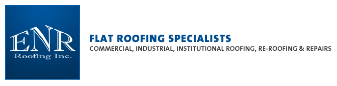 ENR Roofing Inc. - Flat Roofing Specialists - Commerical, Industrial, Institutional Roofing, Re-Roofing & Repairs